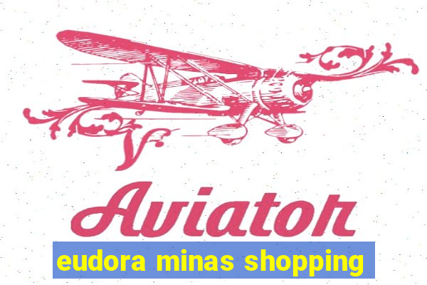 eudora minas shopping